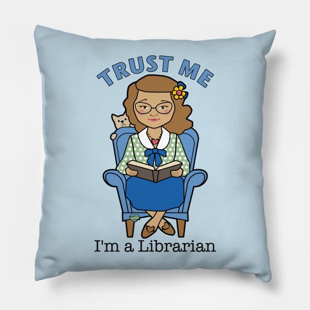 Trust Me I'm a Librarian Pillow by Sue Cervenka