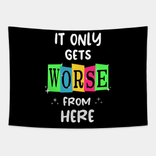 It Gets Worse Tapestry