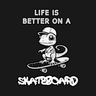 Life Is Better On A Skateboard T-Shirt