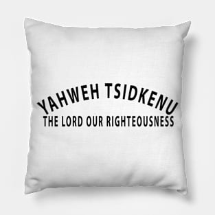 Yahweh Tsidkenu The Lord Our Righteousness Inspirational Christian Pillow