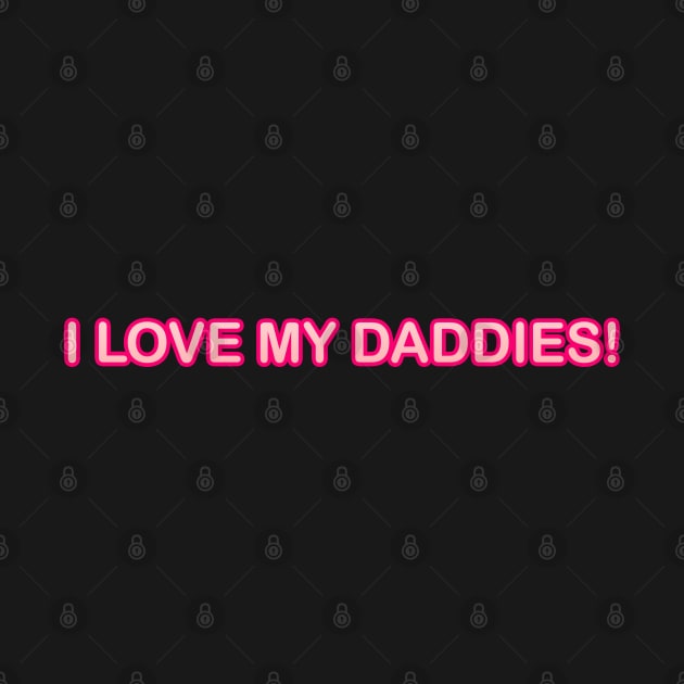 I LOVE MY DADDIES! KIDS SHIRT PLUS by KO-of-the-self