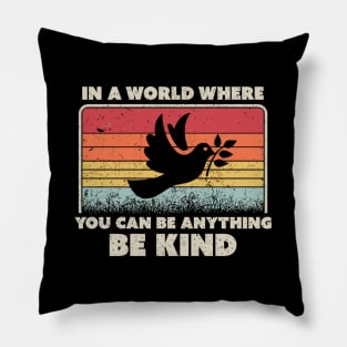 Be Kind Dove In A World Where You Can Be Anything Pillow