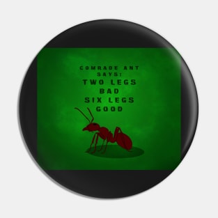 Comrade Ant Says: Two Legs Bad, Six Legs Good - Green Peace Background Pin