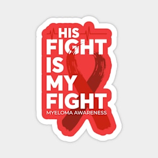 His Fight Is My Fight Myeloma Awareness Magnet