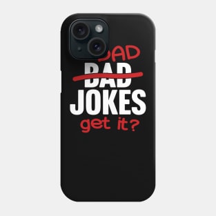 Bad Jokes Slash Dad Jokes Get It? Phone Case