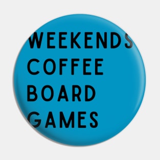 Weekends Coffee Board Games Pin