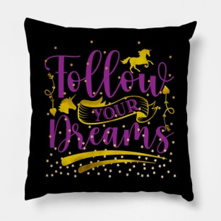 Follow Your Dreams & Unicorn's Pillow