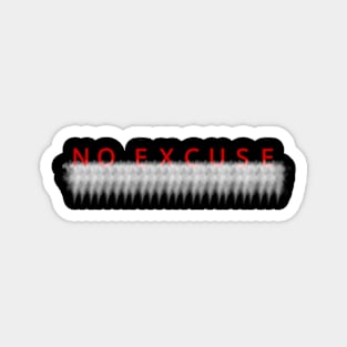 No excuse Magnet