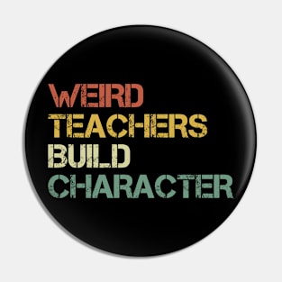 Weird Teachers Build Character Funny Retro School Classroom Pin