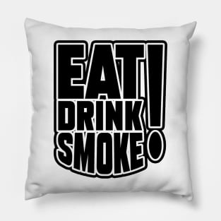 EAT, DRINK, SMOKE Pillow