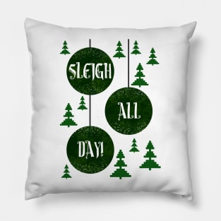 Sleigh All Day! Pillow