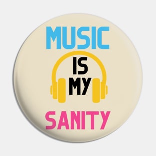 MUSIC IS MY SANITY Pin