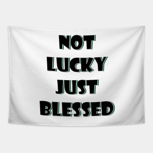 Not lucky just blessed Tapestry