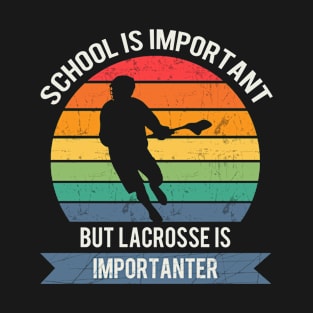 School is important but lacrosse is importanter T-Shirt