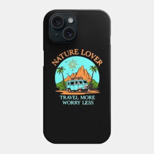 NATURE LOVER TRAVEL MORE WORRY LESS Phone Case