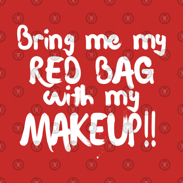Bring Me My Red Bag With My Makeup 90 Day Fiance Tv Quotes 90