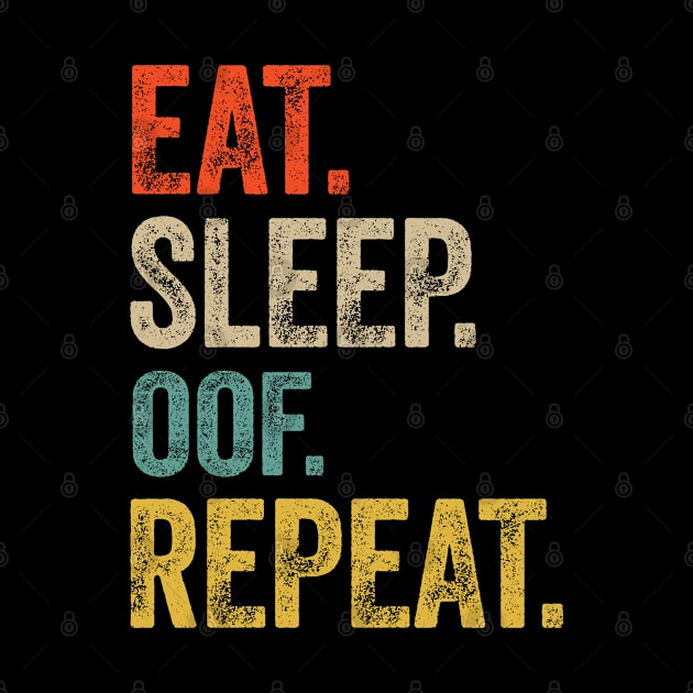 Eat sleep oof repeat retro vintage by Lyume
