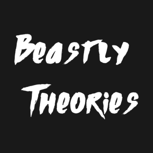 Beastly Theories Podcast T-Shirt