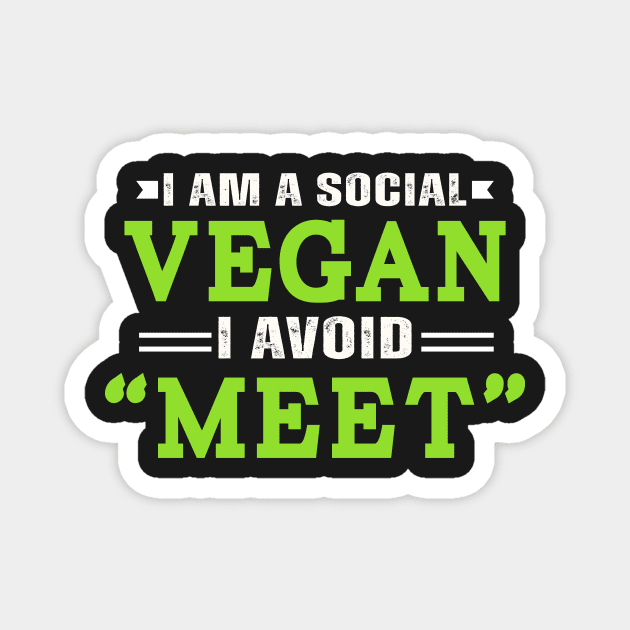 I am a social vegan I avoid "meet" Magnet by TEEPHILIC