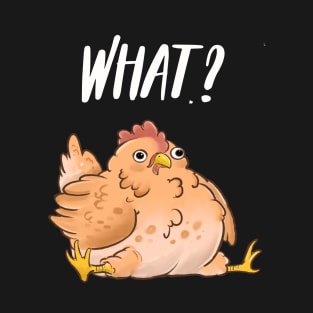 What ? Derpy Chicken T-Shirt
