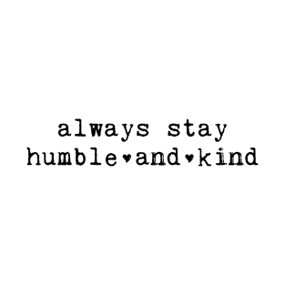 Always Stay Humble And Kind T-Shirt