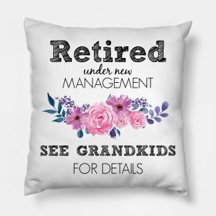 Retired Under New Management Funny Grandma Retirement Pillow