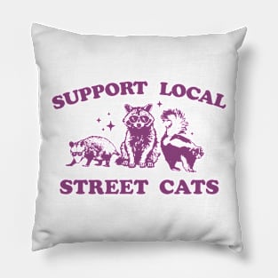 Support Your Local Street Cats Graphic T-Shirt, funny raccoon meme shirt, Vintage Raccoon T Shirt, Nostalgia Pillow