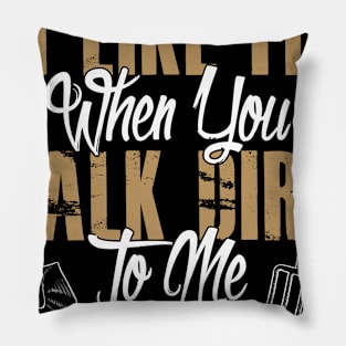 Gardening Meme I Like It When You Talk Dirt To Me Pillow