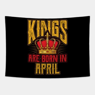 Kings are Born in April Birthday Gift Tapestry