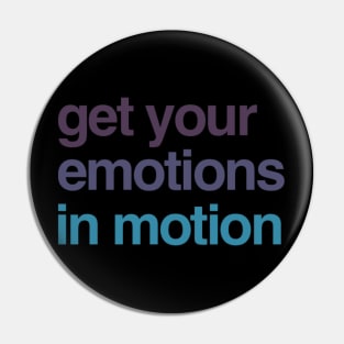 Get your emotions in motion Pin