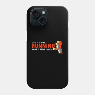 Life is short, Running makes it seems longer. Phone Case