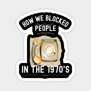 How we Blocked People in the 1970s Magnet