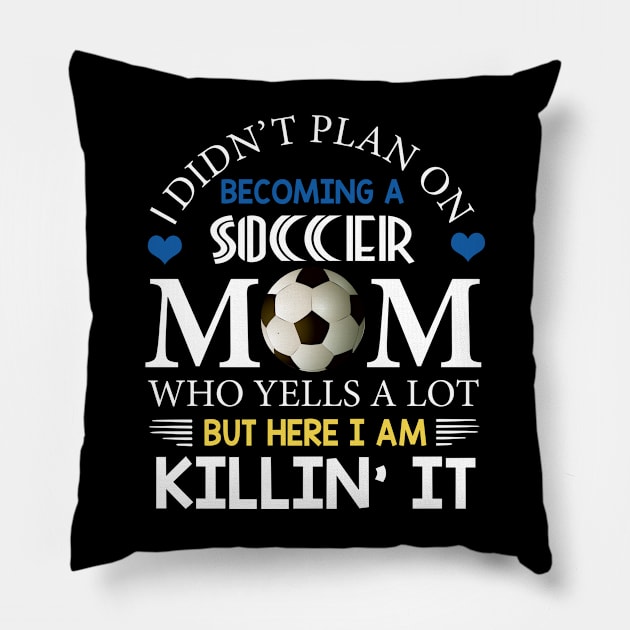 I Didn't Plan On Becoming A Soccer Mom Pillow by Flavie Kertzmann