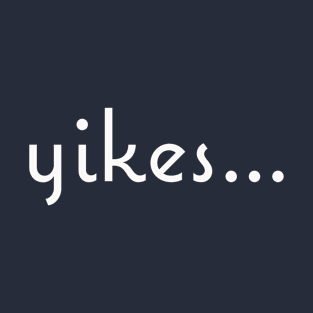 Yikes T-Shirt