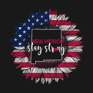 New MexicoSunflower American Flag New MexicoStay Strong 4th Of July Gift T-Shirt