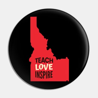 Idaho Teacher Teach Love Inspire Pin