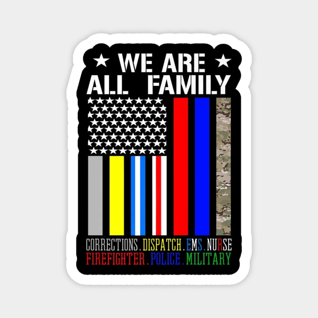 We Are Family USA Flag Firefighter Military Police Nurse Magnet by RoseKinh