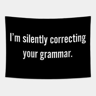 I'm Silently Correcting Your Grammar - Grammar Police Tapestry