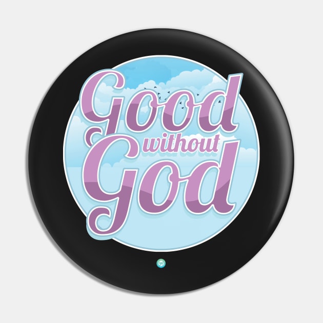 Good without God - Funny Atheist Gift Pin by woormle