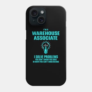Warehouse Associate - I Solve Problems Phone Case
