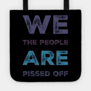 We the people are pissed off Tote