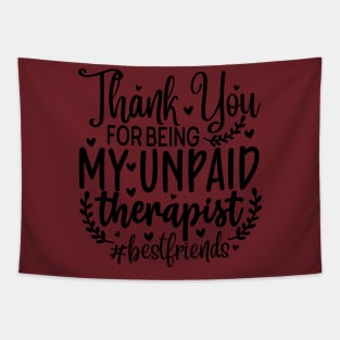 Thank you fro being my unpaid therapist #bestfriends Tapestry