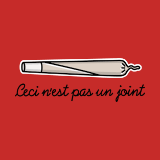 Ceci n'est pas un joint / pipe marijuana cannabis T-Shirt