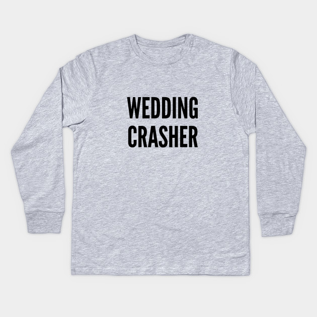 Funny Wedding Crashers Funny Joke Statement Humor Slogan