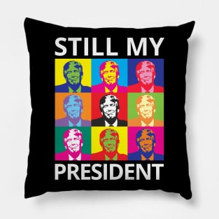 STILL MY PRESIDENT SUPPORT TRUMP PROTEST IMPEACHMENT Pillow