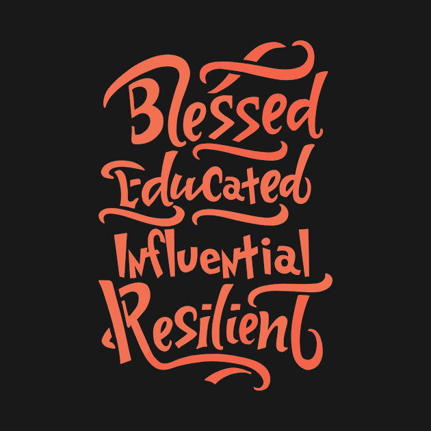 Blessed Educated Influential Resilient by RunHup