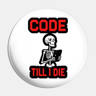 Coding Skeleton with "Code Till I Die" Pin