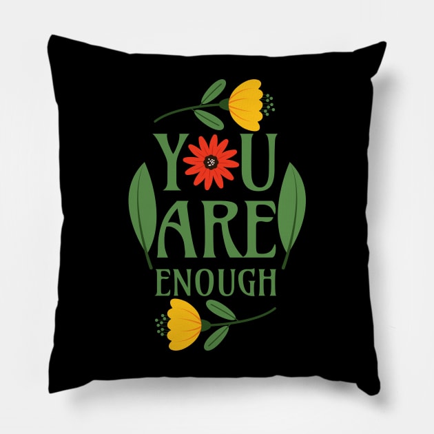 You Are Enough - Floral Typography Greenery Self Love Quotes Confidence Mental Health Pillow by Millusti