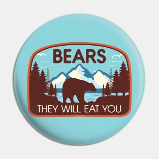 Bears, They Will Eat You Pin