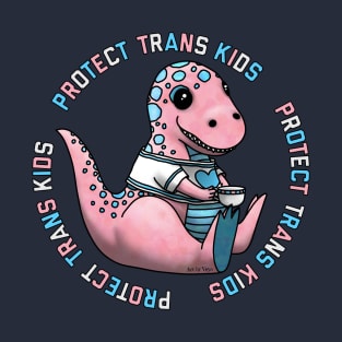 Protect Trans Kids Tyrannosaurus Rex T-Shirt